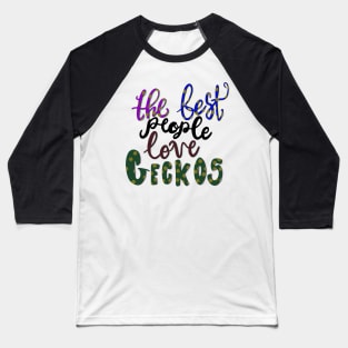 The Best People Love Geckos Reptile Baseball T-Shirt